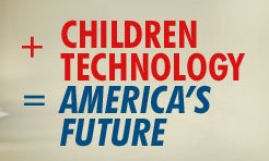 Children + Technology = America's Future